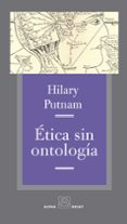 ETICA SIN ONTOLOGIA di PUTNAM, HILARY 