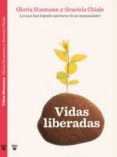 VIDAS LIBERADAS de CHIALE, GRACIELA  HUSSMAN, GLORIA 
