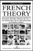 FRENCH THEORY: FOUCAULT, DERRIDA, DELEUZE AND CIA Y LAS MUTACIONE S DE LA VIDA INTELECTUAL EN ESTADOS UNIDOS di CUSSET, FRANOIS 
