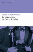 LA EDUCACION DE OSCAR FAIRFAX di AUCHINCLOSS, LOUIS 