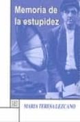 MEMORIA DE LA ESTUPIDEZ di LEZCANO, MARIA TERESA 