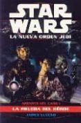 STAR WARS LA NUEVA ORDEN JEDI. AGENTES DEL CAOS I: LA PRUEBA DEL HEROE de LUCENO, JAMES 