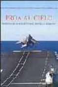 PROA AL CIELO: IMAGENES DE LA AVIACION NAVAL ESPAOLA DESDE 1917 di GUERRERO FLORES, FRANCISCO A.  O`DONNELL TORROBA, CESAR  RODRIGUEZ SOSA, VICENTE 