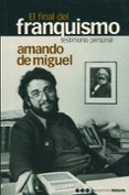 EL FINAL DEL FRANQUISMO: TESTIMONIO PERSONAL di MIGUEL, AMANDO DE 