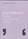 JAVIER VALLHONRAT HABLA CON SANTIAGO OLMO di VV.AA. 