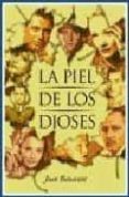 LA PIEL DE LOS DIOSES di BENAVENT, JOAN 
