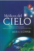 MEDICOS DEL CIELO: LIBRO DE INSTRUCCIONES PARA UN CONTACTO CON LO S MEDICOS DEL CIELO di KUPPER, AURA 