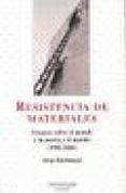 RESISTENCIA DE MATERIALES: ENSAYOS SOBRE EL MUNDO Y LA POESIA Y E L MUNDO (1998-2004) di RIECHMANN, JORGE 