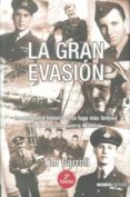 LA GRAN EVASION: LA VERDADERA HISTORIA DE LA FUGA MAS FAMOSA DE L A SEGUNDA GUERRA MUNDIAL di CARROLL, TIM 