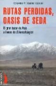 RUTAS PERDIDAS, OASIS DE SEDA di ROMERO PECOURT, FERNANDO M. 