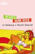 RESACA/HANK OVER: UN HOMENAJE A CHARLES BUKOWSKI di VV.AA. 