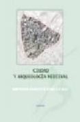 CIUDAD Y ARQUEOLOGIA MEDIEVAL di MALPICA CUELLO, ANTONIO 