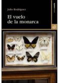 EL VUELO DE LA MONARCA de RODRIGUEZ, JULIO 