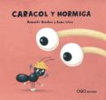 CARACOL Y HORMIGA (COLECCION CARACOLES) di QUINTERO, ARMANDO  LETRIA, ANDRE 