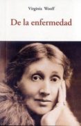 DE LA ENFERMEDAD de WOOLF, VIRGINIA 