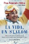 LA VIDA, UN SLALOM de SIMON, PEDRO  FERNANDEZ OCHOA, PACO 