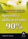 APRENDA A UTILIZAR EL OTRO 90% de COOPER, ROBERT K. 