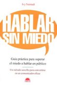 HABLAR SIN MIEDO: GUIA PRACTICA PARA SUPERAR EL MIEDO A HABLAR EN PUBLICO di NAISTADT, IVY 