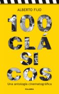 100 CLASICOS: UNA ANTOLOGIA CINEMATOGRAFICA di FIJO, ALBERTO 
