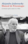 MANUAL DE PSICOMAGIA: CONSEJOS PARA SANAR TU VIDA de JODOROWSKY, ALEJANDRO 