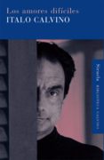 LOS AMORES DIFICILES de CALVINO, ITALO 