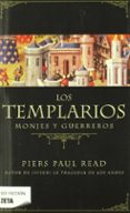 LOS TEMPLARIOS: MONJES Y GUERREROS de READ, PIERS PAUL 