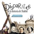 DISPARATES DE LA HISTORIA DE MADRID di RIO LOPEZ, ANGEL DEL 