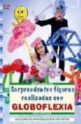 SORPRENDENTES FIGURAS REALIZADAS CON GLOBOFLEXIA de HERTFELDER, BIRGIT 