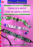 PULSERAS DE LA AMISTAD TEJIDAS CON CUENTAS Y ABALORIOS de MORAS, INGRID 