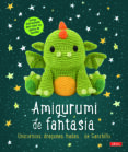 AMIGURUMI DE FANTASIA: UNICORNIOS, DRAGONES, HADAS DE GANCHILLO di VV.AA. 