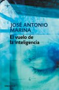EL VUELO DE LA INTELIGENCIA de MARINA, JOSE ANTONIO 