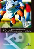 FUTBOL: PROGRAMACION ANUAL: ENTRENAMIENTO DE 12 A 15 AOS di PATRICE MARSEILLOU 