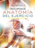 ENCICLOPEDIA DE ANATOMA DEL EJERCICIO de LIEBMAN, HOLLIS LANCE 