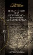 EL BICENTENARIO DE LA INDEPENDENCIA DE LOS PAISES LATINOAMERICANO S di CARRIQUIRY, GUZMAN 