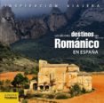 (PE) LOS MEJORES DESTINOS DEL ROMANICO EN ESPAA (INSPIRACION VIAJERA) de COBREROS, JAIME 