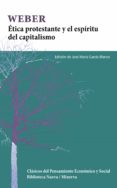 ETICA PROTESTANTE Y EL ESPIRITU DEL CAPITALISMO de WEBER, MAX 