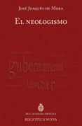 EL NEOLOGISMO de MORA, JOSE JOAQUIN DE 