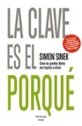 LA CLAVE ES EL PORQUE de SINEK, SIMON 