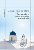 GRECIA, VIAJE DE OTOO: HOMBRES, DIOSES Y TEMPLOS EN LA CUNA DE EUROPA de MORET, XAVIER 