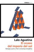 EL OCASO DEL IMPERIO DEL SOL de AGUSTINA, LALO 