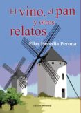 EL VINO, EL PAN Y OTROS RELATOS di HEREDIA PERONA, PILAR 