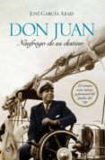 DON JUAN, NAUFRAGO DE SU DESTINO de GARCIA ABAD, JOSE 