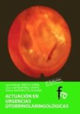 ACTUACION EN URGENCIAS OTORRINOLARINGOLOGICAS (2 ED.) di VV.AA. 