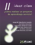 11 IDEAS CLAVE COMO REALIZAR UN PROYECTO DE APRENDIZAJE SERVICIO di PUIG ROVIRA, JOSEP M. 