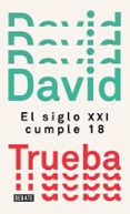 EL SIGLO XXI CUMPLE 18 de TRUEBA, DAVID 