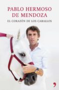 EL CORAZON DE LOS CABALLOS di HERMOSO DE MENDOZA, PABLO 