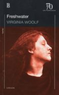 FRESHWATER di WOOLF, VIRGINIA 