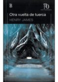 OTRA VUELTA DE TUERCA de JAMES, HENRY 
