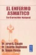 EL ENFERMO ASMATICO: SU CURACION NATURAL di PENNA, ROQUE  KAUFMANN, EDUARDO  CASALE, JORGE A. 