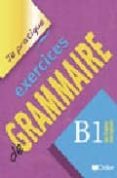 JE PRATIQUE EXERCICES DE GRAMMAIRE B1 de BEAULIEU, CHRISTIAN 